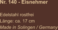 Nr. 140 - Eisnehmer  Edelstahl rostfrei Länge: ca. 17 cm Made in Solingen / Germany