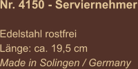 Nr. 4150 - Serviernehmer  Edelstahl rostfrei Länge: ca. 19,5 cm Made in Solingen / Germany