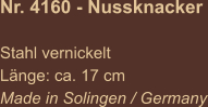 Nr. 4160 - Nussknacker  Stahl vernickelt Länge: ca. 17 cm Made in Solingen / Germany