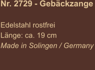 Nr. 2729 - Gebäckzange   Edelstahl rostfrei Länge: ca. 19 cm Made in Solingen / Germany