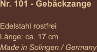 Nr. 101 - Gebäckzange  Edelstahl rostfrei Länge: ca. 17 cm Made in Solingen / Germany