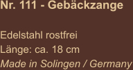 Nr. 111 - Gebäckzange  Edelstahl rostfrei Länge: ca. 18 cm  Made in Solingen / Germany