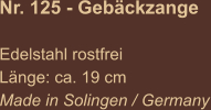Nr. 125 - Gebäckzange  Edelstahl rostfrei Länge: ca. 19 cm Made in Solingen / Germany